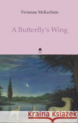 A Butterfly's Wing Vivienne McKechnie 9781851320929