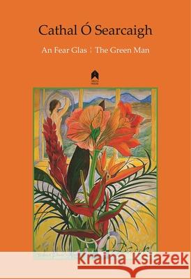 An Fear Glas / The Green Man Ó. Searcaigh, Cathal 9781851321216 Arlen House