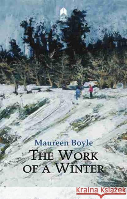 The Work of a Winter Maureen Boyle 9781851321834 Arlen House