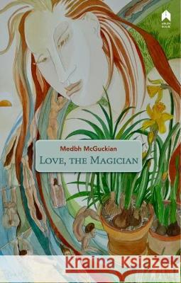 Love, the Magician Medbh McGuckian   9781851321933 Arlen House