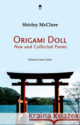 Origami Doll: New and Collected Poems Shirley McClure Jane Clarke 9781851322107