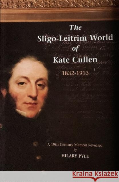 Sligo-Leitrim World of Kate Cullen 1832-1913  9781851322329 Arlen House