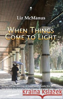 When Things Come to Light Liz McManus   9781851322909 Arlen House