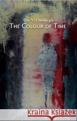 The Colour of Time Una Ni Cheallaigh   9781851323036 Arlen House
