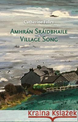 Village Song / Amhr?n Sr?idbhaile Catherine Foley 9781851323067