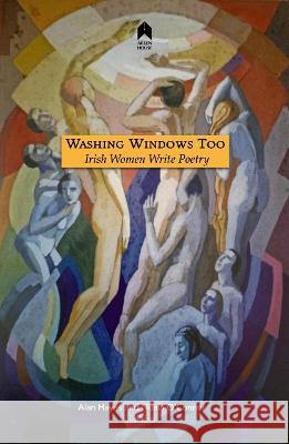 Washing Windows Too – Irish Women Write Poetry Alan Hayes, Nuala O`connor 9781851323111