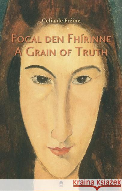 A Grain of Truth: Focal Den Fh?rinne Celia de Freine 9781851323227