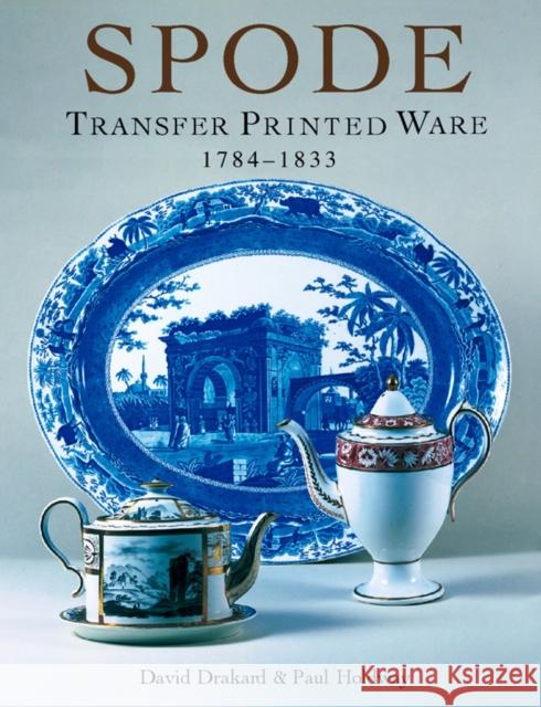 Spode Transfer Printed Ware: 1784-1833 Paul Holdway 9781851493944 ACC Art Books