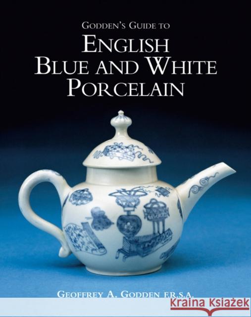 Godden's Guide to English Blue & White Porcelain Godden, Geoffrey A. 9781851494484 0