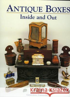 Antique Boxes Inside and Out: for Eating, Drinking and Being Merry, Work, Play and the Boudoir Genevieve Cummins 9781851495023 Antique Collectors' Club