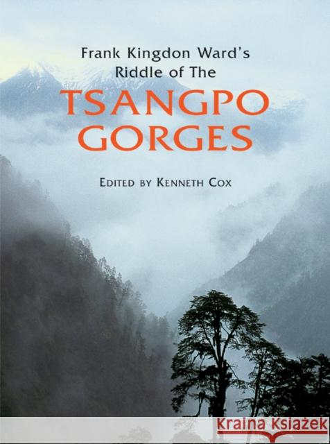 Frank Kingdon Ward's Riddle of the Tsangpo Gorges Ian Baker 9781851495160 ACC Art Books