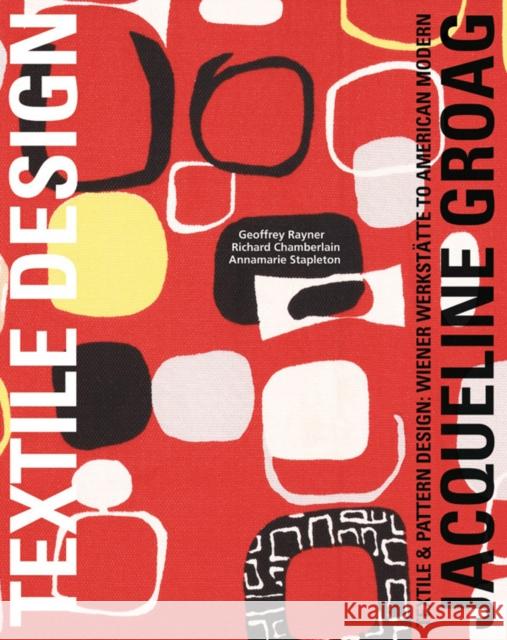 Jacqueline Groag: Textile & Pattern Design: Wiener Werkstatte to American Modern Richard Chamberlain 9781851495900