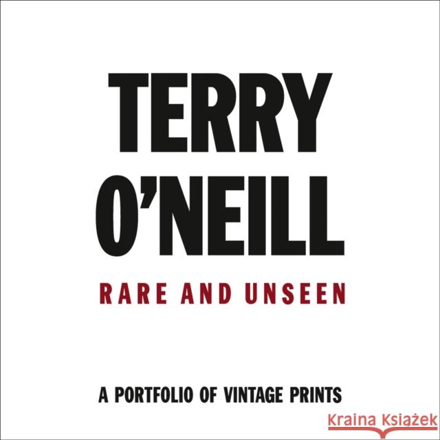 Terry O'Neill: Rare & Unseen Terry O'Neill 9781851498918 ACC Art Books