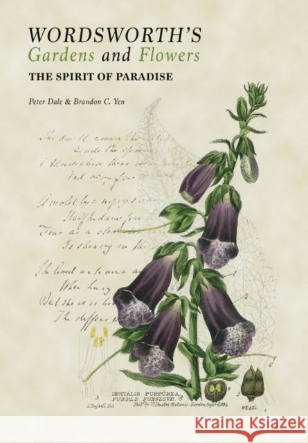 Wordsworth's Gardens and Flowers: The Spirit of Paradise Peter Dale Brandon C. Yen 9781851498956