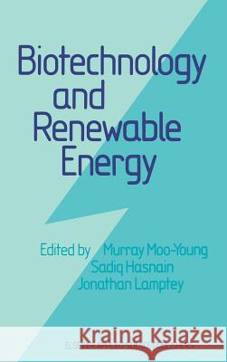 Biotechnology and Renewable Energy Murray Moo-Young M. Moo-Young S. Hasnain 9781851660612 Springer
