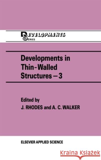Developments in Thin-Walled Structures - 3 Spon                                     J. Rhodes A. C. Walker 9781851660766 Spon E & F N (UK)