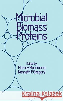 Microbial Biomass Proteins Murray Ed Moo-Young M. Moo-Young Kenneth F. Gregory 9781851660858 Springer