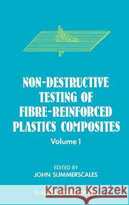 Non-Destructive Testing of Fibre-Reinforced Plastics Composites J. Summerscales John Summerscales 9781851660933