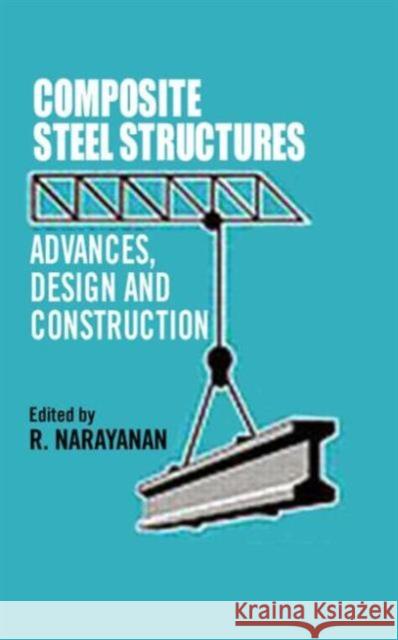Composite Steel Structures : Advances, design and construction R. Narayanan R. Narayanan  9781851661220 Taylor & Francis