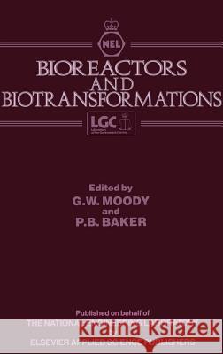 Bioreactors and Biotransformations G. W. Moody P. B. Baker National Engineering Laboratory 9781851661626 Springer