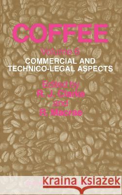 Coffee: Commercial and Technico-Legal Aspects Clarke, R. J. 9781851662371 Pergamon