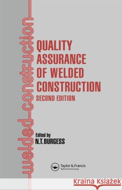 Quality Assurance of Welded Construction N T Burgess N.T. Burgess N T Burgess 9781851662746 Taylor & Francis