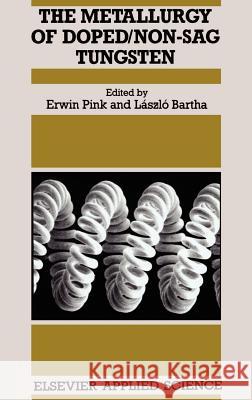 Metallurgy of Doped/Non-Sag Tungsten E. Pink L. Bartha Erwin Pink 9781851663903 Springer