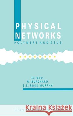 Physical Networks: Polymers and Gels Burchard, W. 9781851664139