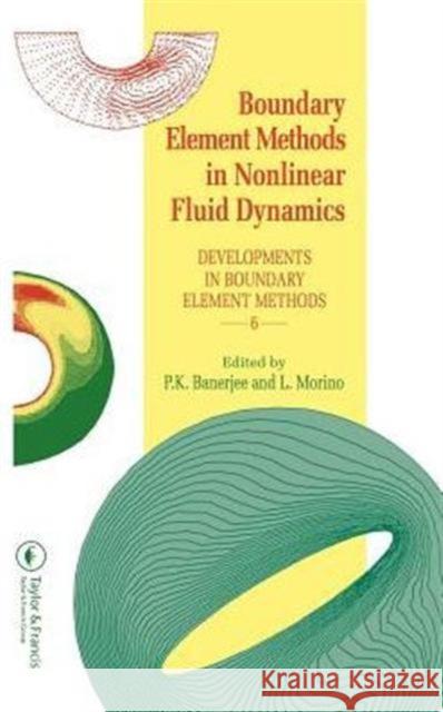 Boundary Element Methods in Nonlinear Fluid Dynamics: Developments in Boundary Element Methods - 6 Banerjee, P. K. 9781851664290
