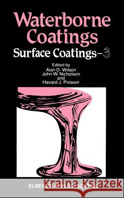 Waterborne Coatings A. D. Wilson J. Nicholson H. Prosser 9781851665181 Kluwer Academic Publishers