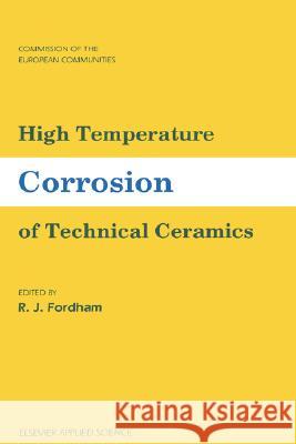 High Temperature Corrosion of Technical Ceramics R. J. Fordham R. J. Fordham 9781851665686 Elsevier Science & Technology