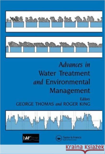Advances in Water Treatment and Environmental Management R. King G. Thomas R. King 9781851666324 Taylor & Francis