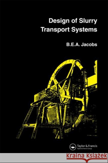 Design of Slurry Transport Systems B.E.A. Jacobs B.E.A. Jacobs  9781851666348 Taylor & Francis