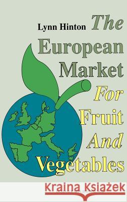 European Market for Fruit and Vegetables Lynn Hinton A. L. Hinton 9781851666621 Springer