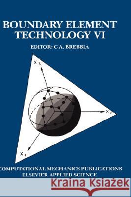 Boundary Element Technology VI Carlos A. Brebbia C. a. Brebbia 9781851666683 Elsevier Science & Technology