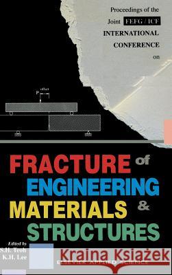 Fracture of Engineering Materials and Structures S. H. Teoh K. H. Lee S. H. Teoh 9781851666720 Elsevier Science & Technology