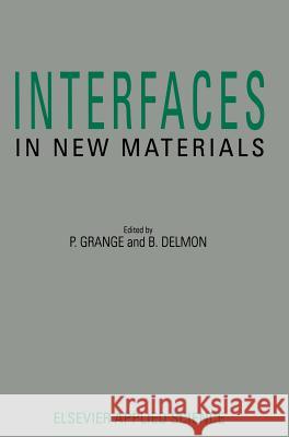 Interfaces in New Materials B. Delmon P. Grange 9781851666935 Elsevier Science & Technology