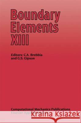 Boundary Elements XIII C. a. Brebbia G. S. Gipson C. A. Brebbia 9781851666966 Computational Mechanics