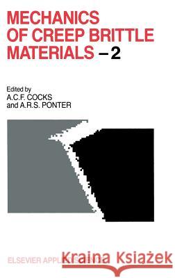 Mechanics of Creep Brittle Materials 2 A. C. F. Cocks A. R. S. Pontern A. C. F. Cocks 9781851667017 Elsevier Science & Technology