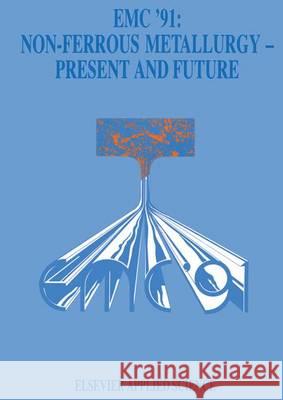 EMC '91: Non-Ferrous Metallurgy--Present and Future Vereecken, Jean 9781851667154 Elsevier Science & Technology