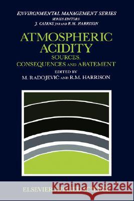 Atmospheric Acidity: Sources, Consequences and Abatement Radojevic, Miroslav 9781851667772 Elsevier Science & Technology