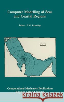 Computer Modelling of Seas and Coastal Regions P. W. Partridge P. W. Partridge 9781851667796 Computational Mechanics