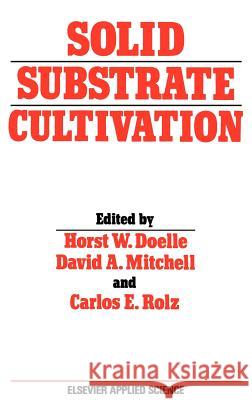 Solid Substrate Cultivation H. W. Doelle D. a. Mitchell C. E. Rolz 9781851668793 Pergamon