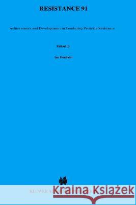 Resistance’ 91: Achievements and Developments in Combating Pesticide Resistance I. Denholm, A. Devonshire, D. Hollomon 9781851668861 Kluwer Academic Publishers Group