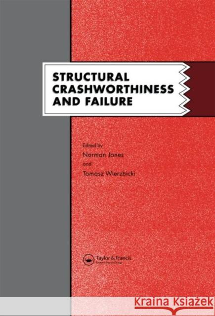 Structural Crashworthiness and Failure : Proceedings of the Third International Symposium on Structural Crashworthiness held at the University of Liverpool, England, 14-16 April 1993 Spon                                     Tomasz Wierzbicki Norman Jones 9781851669691 Spon E & F N (UK)