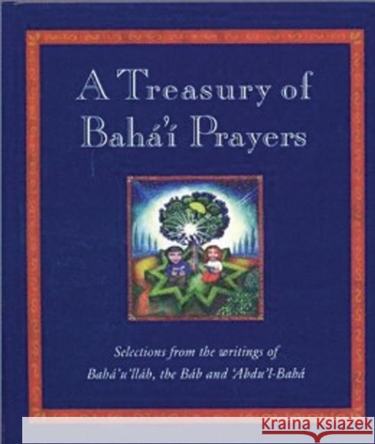 A Treasury of Bahai Prayers: Selections from the Writings of Baha'u'llah, the Bab and 'abdu'l-Baha Mabey, Juliet 9781851680191 Oneworld Publications