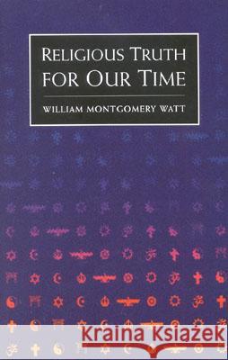 Religious Truth for Our Time William Montgomery Watt 9781851681020