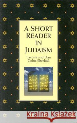 A Short Reader of Judaism Lavinia Cohn-Sherbok, Dan Cohn-Sherbok 9781851681129