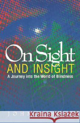 On Sight and Insight: A Journey Into the World of Blindness John M. Hull 9781851681419