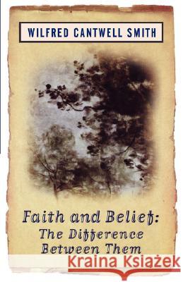 Faith and Belief: The Difference Between Them Smith, Wilfred Cantwell 9781851681655 Oneworld Publications